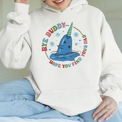 Bye Buddy Hope You Find Your Dad Hoodie Mr Narwhal Character Christmas Movies 90s Hoodie Elf Movies Hoodie