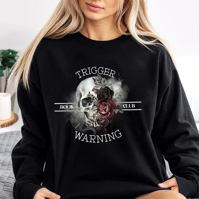 Trigger Warning Sweatshirt Reading Sweatshirt Book Lover Sweatshirt Gift For Teacher Booktrovert Reader Gift Bookish Dark Romance