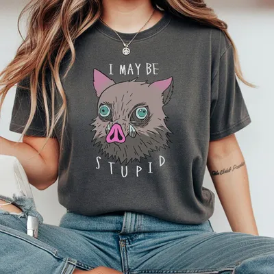 Demon Slayer Inosuke I May Be Stupid T-Shirt Anime Men Women T-Shirt T-Shirt T-Shirt
