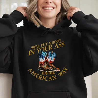 Toby Keith Inspired Hoodie Put A Boot In Your Ass The American Patriotic Hoodie
