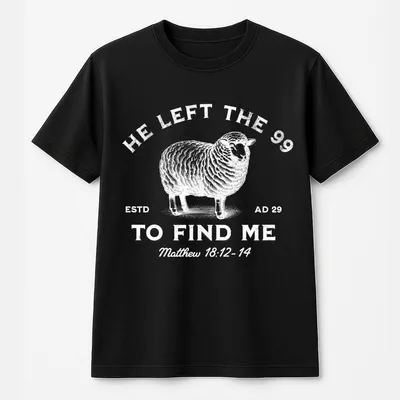 Jesus Leaves The 99 To Find Me Matthew Bible Verse T-Shirt, The Lord Is My Shepherd Christian T-Shirt