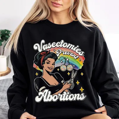 Vintage Vasectomies Prevent Abortions Sweatshirt, Liberal Feminist Human Rights, Pro Choice Sweatshirt, Gift For Feminist Sweatshirt,, Full Size, Full Color
