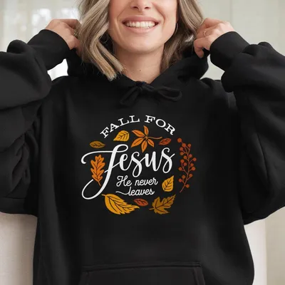 Fall Hoodie Fall For Jesus He Never Leaves Hoodie Autumn Hoodie Thanksgiving Gifts Fall For Jesus Hoodie Jesus Hoodie