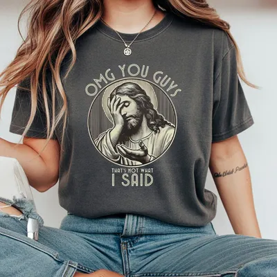 Funny Jesus Meme T-Shirt Omg You Guys Thata Not What I Said T-Shirt Christian Humor T-Shirt Jesus Graphic T-Shirt Cotton T-Shirt