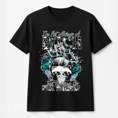 I'M Not Always A Bitch T-Shirt, Bold And Stylish Statement T-Shirt, Dark Humor Graphic T-Shirt! Vintage 90s Graphic T-Shirt