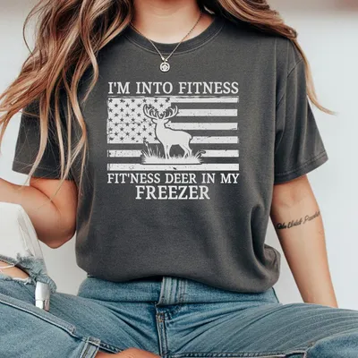 Deer Hunting Dad Unisex T-Shirt I'M Into Fitness Fitness Deer In My Freezer T-Shirt Dad T-Shirt Gift For Hunter Hunting T-Shirt