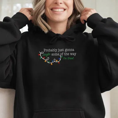 Funny Christmas Hoodie Probably Just Gonna Jingle Some Of The Way I'M Tired,Unisex For Men And Women,Apparel Made In The Usa
