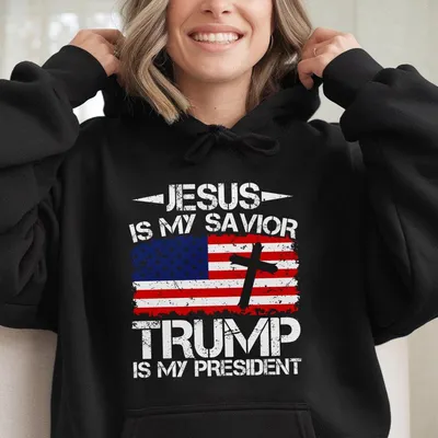 Jesus Is My Savior Trum Is My President Hoodie Trum 2024 Campaign Hoodie Maga Religious Political Men'S Women'S
