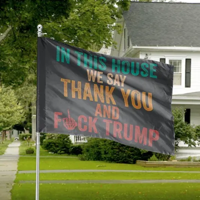 Political House Flag, In This House We Say Thank You And Fck Trump Message, Colorful Text With Hand Gesture On Black Background Horizontal House Flag