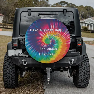 Colorful Tie Dye Spare Tire Cover, Funny Quote Have A Great Day Or Not Design, Hippie Peaceful Vibes Tire Cover For Vanlife And Outdoor Lovers Spare Tire Cover