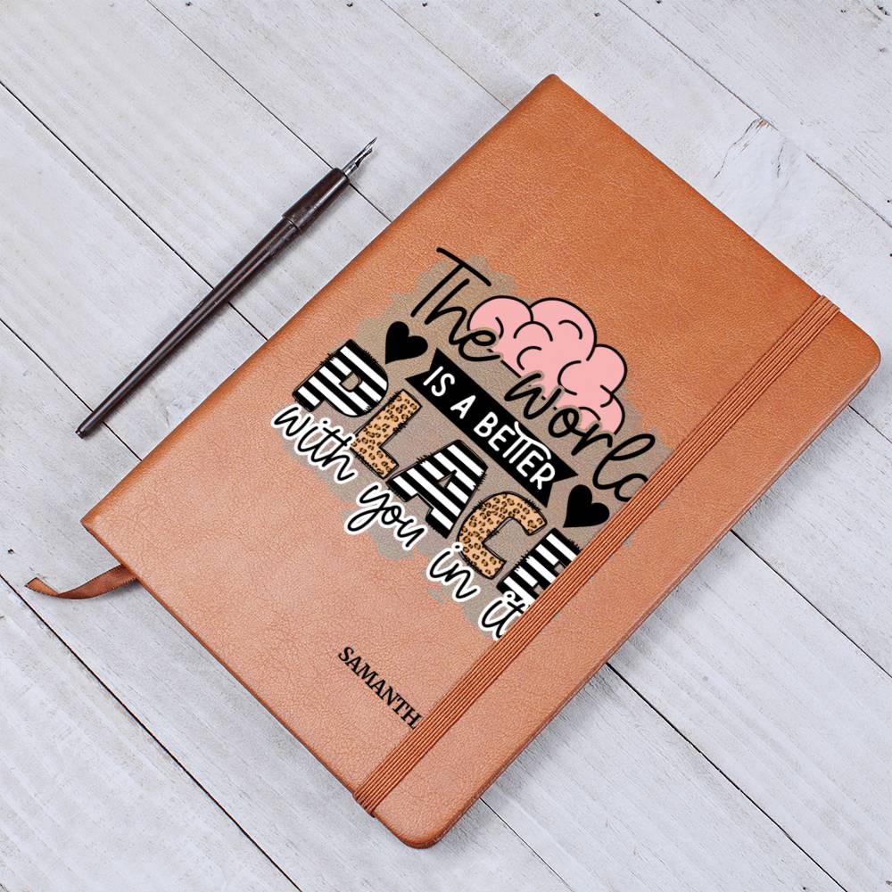The World Is A Better Place With You In It Graphic Journal