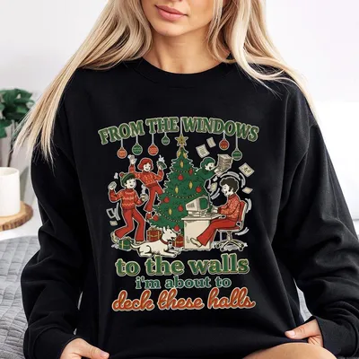 From The Windows To The Walls I'M About To Sweatshirt,Funny Vintage Christmas Graphic,Womens Holiday Top,Apparel Made In The Usa Xd5