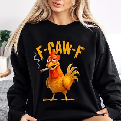 Funny F Caw F Chicken Sweatshirt,Smoking Chicken Meme ,Sarcastic Poultry Graphic Sweatshirt,Hilarious Unisex Sweatshirt Casual Humor Sweatshirt