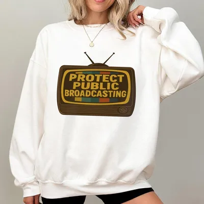 Protect Public Broadcasting Sweatshirt Support Pbs Npr Sweatshirt Fund Educational Media Sweatshirt Pro Public Media Sweatshirt