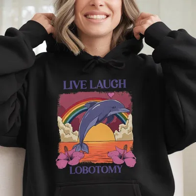 Live Laugh Lobotomy Funny Hoodie,Dolphin Hoodie,Silly Hoodie Summer Hoodie Graphic Hoodie Comfy Menswear Top Day Love