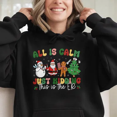 All Is Calm Just Kidding This Is The Hoodie, Nurse Christmas Hoodie, Emergency Room Hoodie, Holiday Medical Staff Hoodie, Nurse Gift For Her