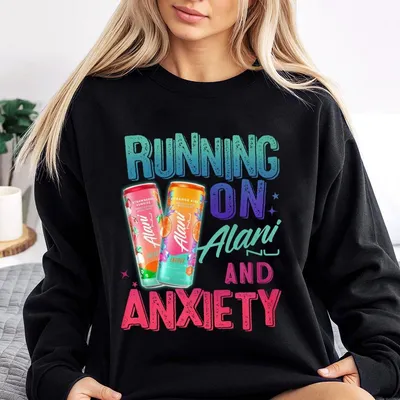 Running On Alani And Anxiety Sweatshirt,Alani Nu Sweatshirt,Mothers Day Gift,Graphic Round Neck Sweatshirt,Daily Casual Womenswear