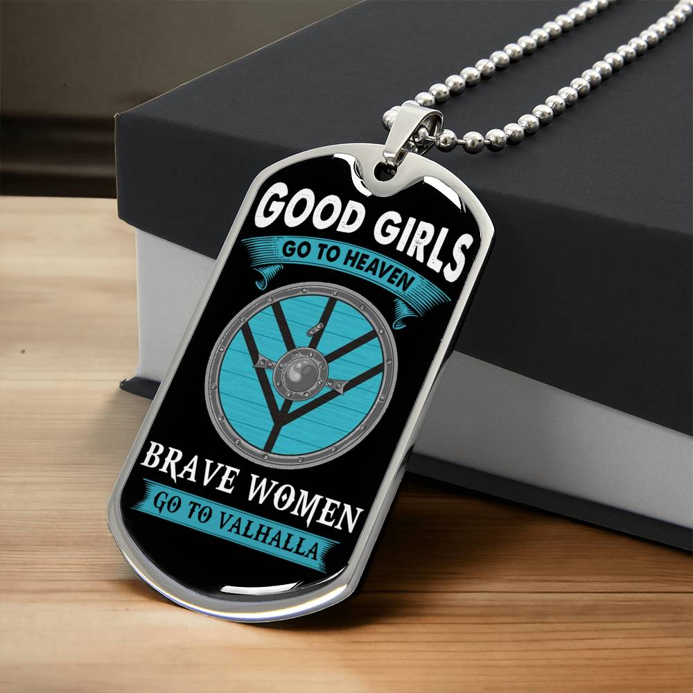 Good Girls Go To Heaven, Brave Women Go To Valhalla - Premium Tag Ball Chain - Army Tag Necklace, Dog Tag