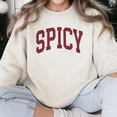 Spicy Varsity Sweatshirt For Women Funny And Sarcastic Sassy Sweatshirt Cute Cozy Gifted Top Perfect For Daily Casua