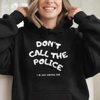 Funny Quote Hoodie, Don'T Call The Police Printed Hoodie, Soft Spandex Blend, Unisex Casual Top
