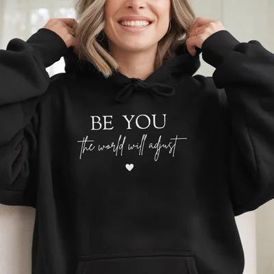 Be You The World Will Adjust Hoodie,Inspirational Positive Message Hoodie,Motivational Hoodie,Love Yourself T,Hoodie,Hoodie