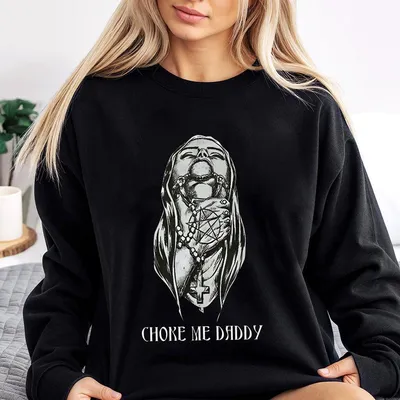 Choke Me Daddy Printed Women'S 2025 Sweatshirt Ladies Summer Outfit Women Graphic Sweatshirt Gift For Girl Friend Gift For Women