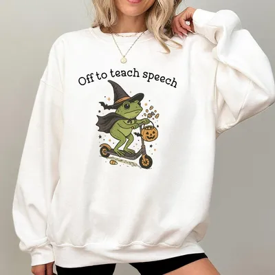Off To Teach Speech Sweatshirt