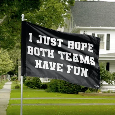 I Just Hope Both Teams Have Fun Horizontal House Flag, Funny Sports Quote Banner, Game Day Outdoor Decor, Gift For Fans Horizontal House Flag