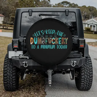 Funny Quote Spare Tire Cover, Let’S Keep The Dumbfuckery To A Minimum Today Design, Sarcastic Humor Gift, Attitude Style Car Accessory, Backup Camera Ready Spare Tire Cover