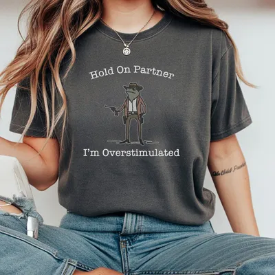 Hold On Partner I M Overstimulated Cowboy Frog Funny Meme T-Shirt Retro Gift For Lovers Cotton Trendy Womens
