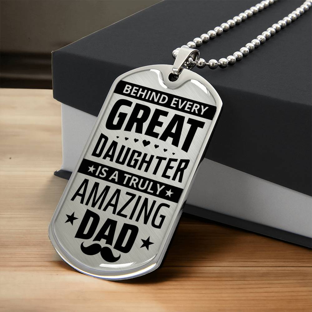 Behind Every Great Daughter Amazing Dad - Army Tag Necklace, Dog Tag