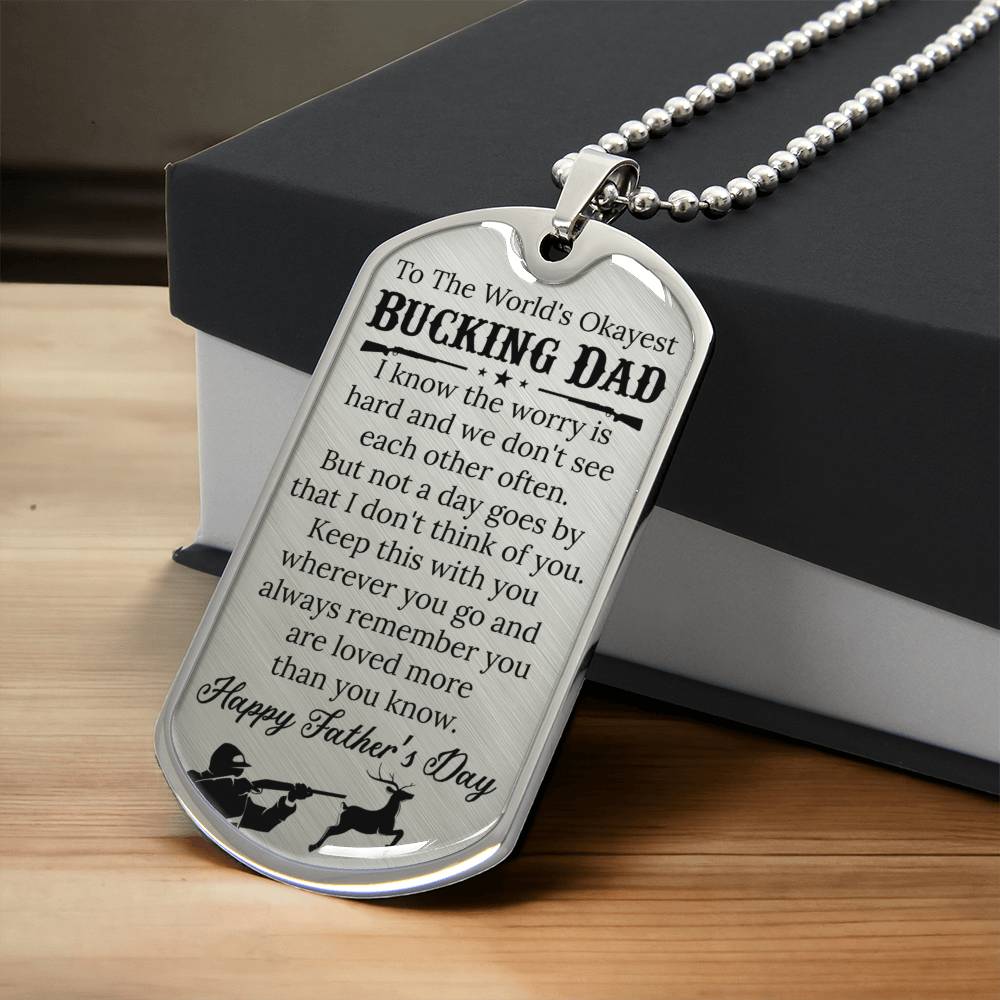 To The World's Okayest Bucking Dad - You Are Loved More Than You Know - Father's Day Hunting Necklace - Army Tag Necklace, Dog Tag