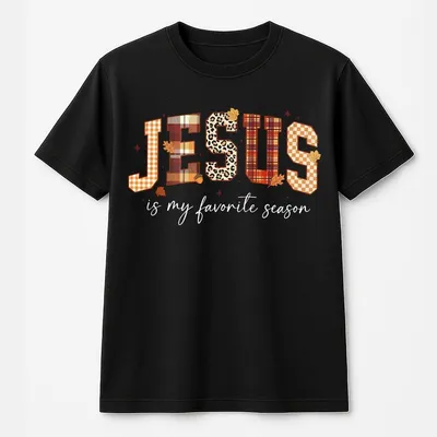 Jesus Is My Favorite Season T-Shirt Fall Jesus T-Shirt Fall Faith T-Shirt Christian T-Shirt Bible Verse T-Shirt Thanksgiving