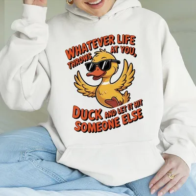 Whatever Life Throws At You Duck And Let It Hit Someone Else Printed Gym Hoodie Gym Hoodie Graphic Gym Hoodie Vintage
