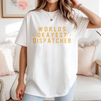 Dispatcher T-Shirt Worlds Okayest Dispatcher Funny Dispatch T-Shirt Telecommunications T-Shirt Funny Coworker Gift