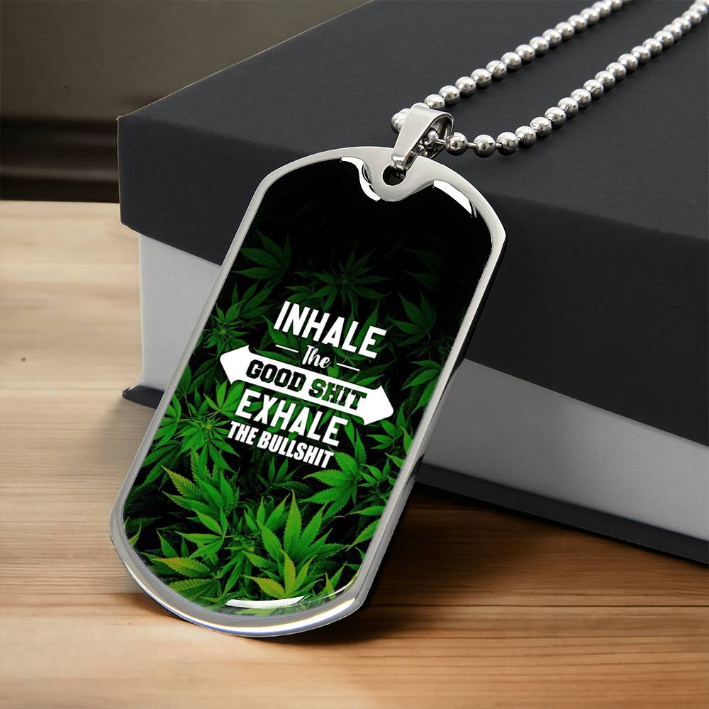 Inhale The Good Shit Exhale The Bullshit, Weed Lover Gift, Weed Funny Necklace - Marijuana Leaf Pendant - Cannabis Necklace - Army Tag Necklace, Dog Tag