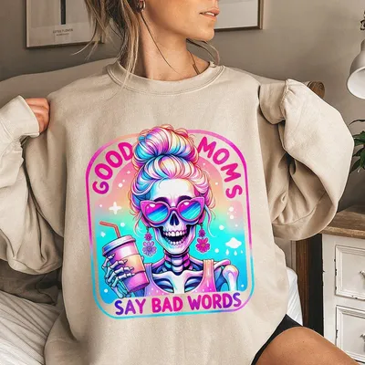 Good Moms Say Bad Words Skeleton Rainbow Print Unisex Sweatshirt Sweatshirt Cotton Summer Sweatshirt Graphic Sweatshirt