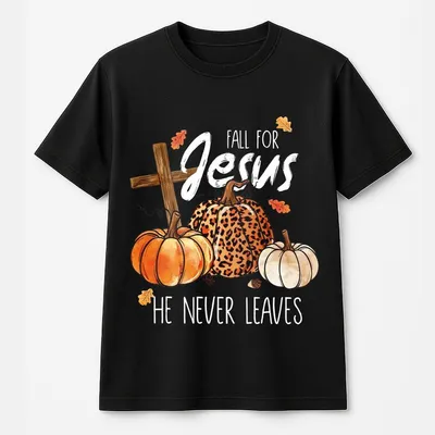 Fall T-Shirt, Fall For Jesus He Never Leaves T-Shirt, Fall For Jesus T-Shirt, Jesus T-Shirt, Autumn T-Shirt, Thanksgiving T-Shirt Trendy
