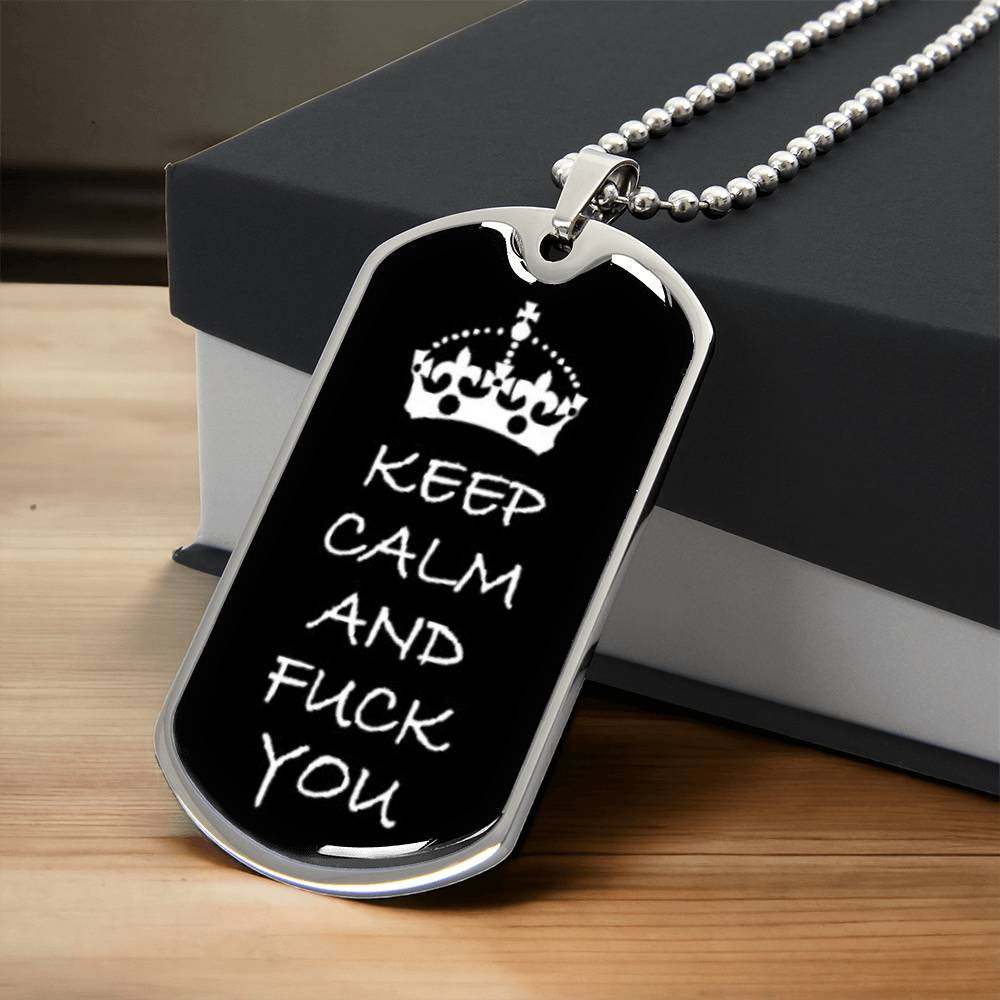 Keep Calm And Fuck You Dog Tag - Army Tag Necklace, Dog Tag