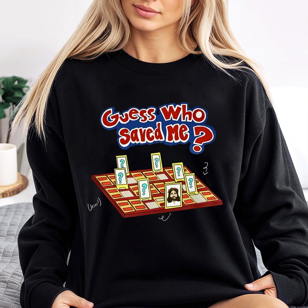 Guess Who Saved Me Jesus Sweatshirt Vintage I Love Jesus 2025 Sweatshirt Christian Sweatshirt Christian Easter Gift Gift For All
