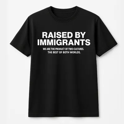 Raised By Immigrants Graphic T-Shirt Dual Culture Empowerment T-Shirt Social Justice Apparel For Men & Women Immigration Support Gift For Activists