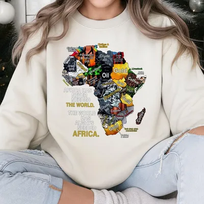 Africa Has Never Need The World, The World Has Always Need Africa Unisex Sweatshirt, Black Men, Black History