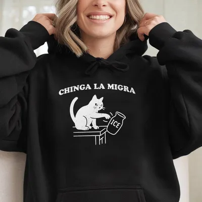 Chinga La Migra Hoodie, Pro Immigration Hoodie, Abolish Ice Funny Cat Political , Human Rights Civil Rights Equality