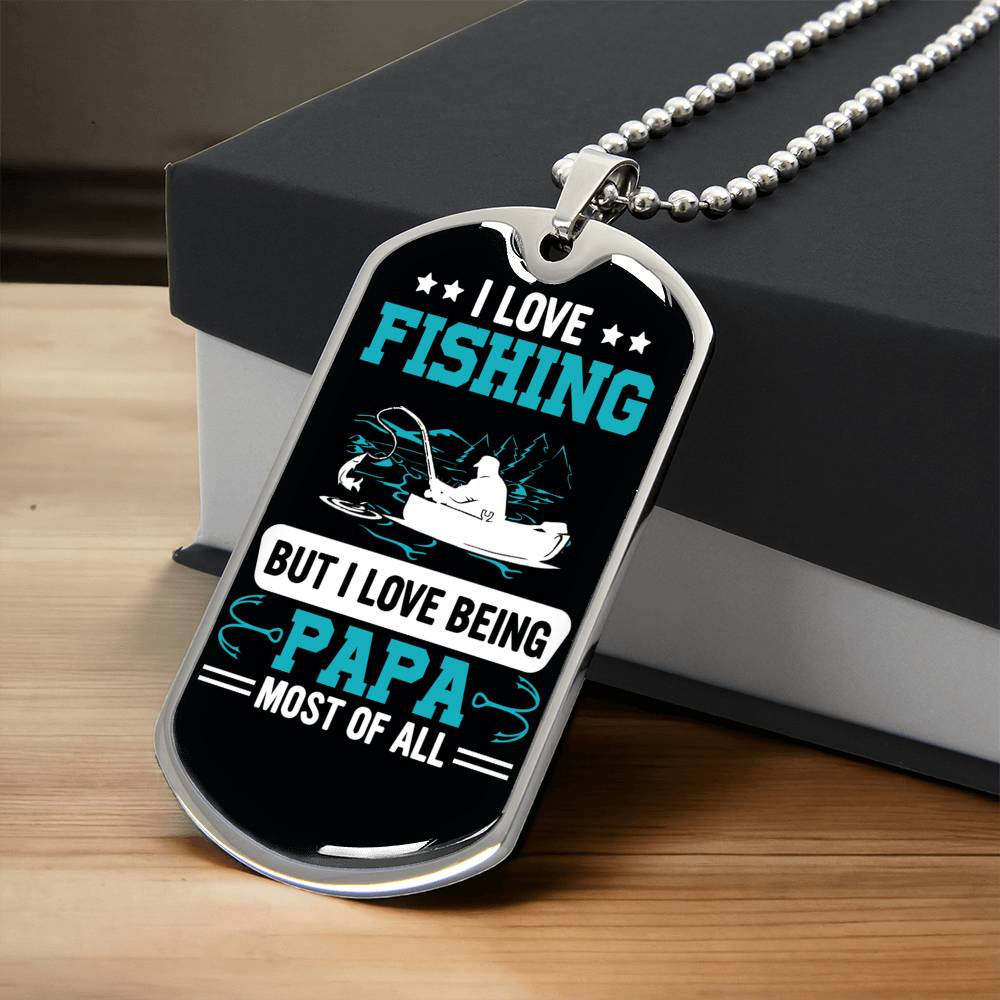 I Love Fishing But I Love Being Papa - Army Tag Necklace, Dog Tag