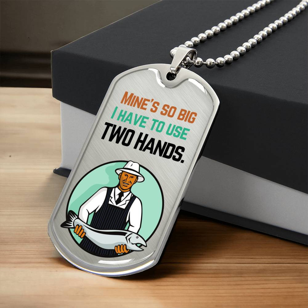 Two Hands Needed - Mine's Is So Big - Army Tag Necklace, Dog Tag