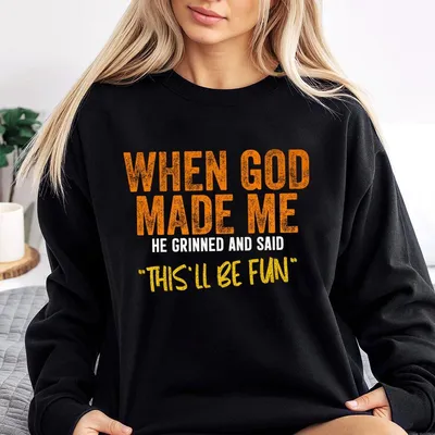 When God Made Me He Grinned And Said This Ll Be Fun Sweatshirt Funny Quote Sweatshirt For Men Short Sleeve Cotton Top Casual