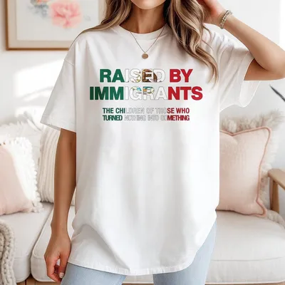 Raised By Immigrants T-Shirt Mexican Heritage Pride T-Shirt Unisex Graphic T-Shirt With Bold Quote Streetwear Top For Men Wo