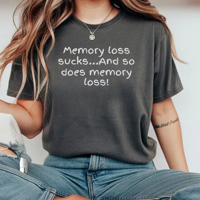 Funny Memory Loss T-Shirt For Men Women With Humorous Quote Print Casual Graphic T-Shirt Gift Idea Full Color