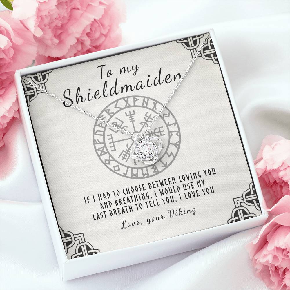 To My Shieldmaiden - I Use My Last Beathe To Tell You I Love You - Love Knot Necklace