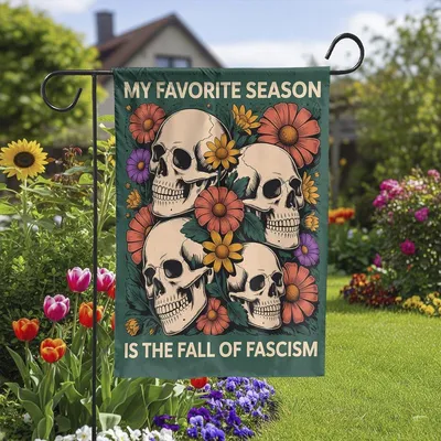 My Favorite Season Is The Fall Of Fascism, Fall Of The Patriarchy Garden Flag, Nothing Scarier Than Fascism Halloween Garden Flag Vertical Garden Flag